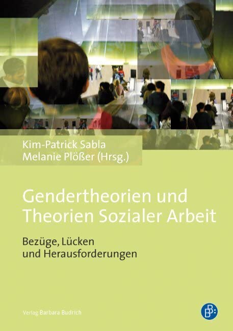Gendertheorien und Theorien Sozialer Arbeit: Bezüge, Lücken und Herausforderungen Books