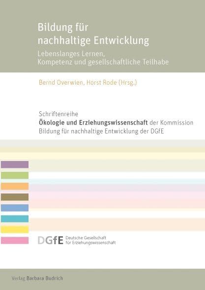 Bildung für nachhaltige Entwicklung: Lebenslanges Lernen, Kompetenz und gesellschaftliche Teilhabe (Schriftenreihe „Ökologie und ... für Erziehungswissenschaft (DGfE)) Education & Training