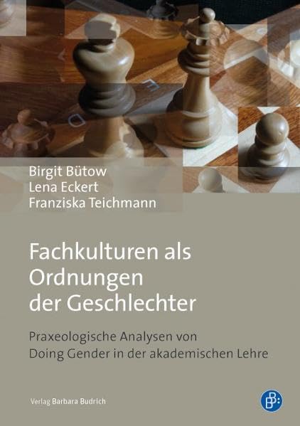 Fachkulturen als Ordnungen der Geschlechter. Praxeologische Analysen von Doing Gender in der akademischen Lehre Law