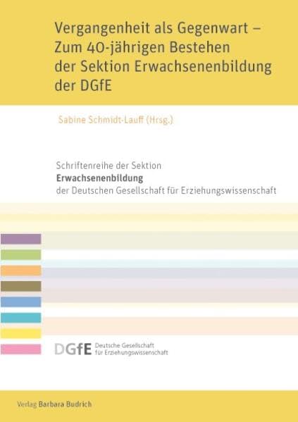 Vergangenheit als Gegenwart – Zum 40-jährigen Bestehen der Sektion Erwachsenenbildung der DGfE Study Guides