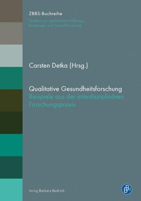 Qualitative Gesundheitsforschung: Beispiele aus der interdisziplinären Forschungspraxis (ZBBS-Buchreihe: Studien zur qualitativen Bildungs-, Beratungs- und Sozialforschung) Law