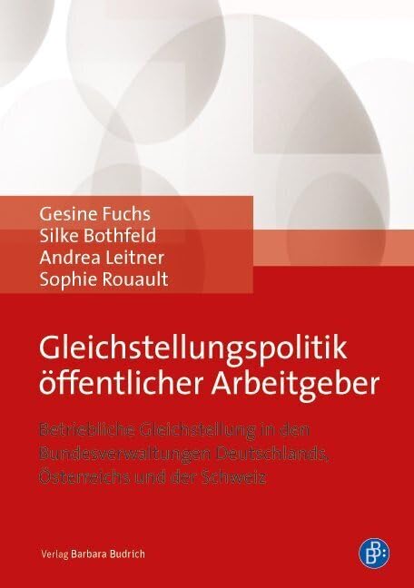 Gleichstellungspolitik öffentlicher Arbeitgeber: Betriebliche Gleichstellung in den Bundesverwaltungen Deutschlands, Österreichs und der Schweiz Law