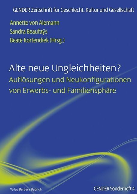 Alte neue Ungleichheiten?: Auflösungen und Neukonfigurationen von Erwerbs- und Familiensphäre (GENDER Sonderheft) Law