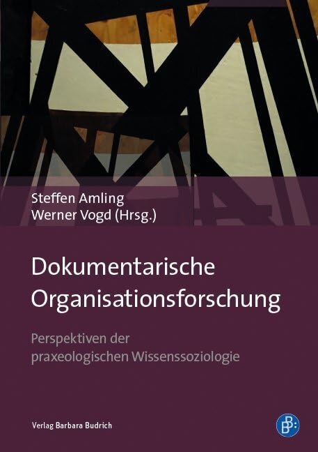 Dokumentarische Organisationsforschung: Perspektiven der praxeologischen Wissenssoziologie Law