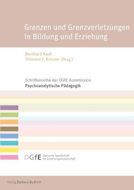 Grenzen und Grenzverletzungen in Bildung und Erziehung: Psychoanalytisch-pädagogische Perspektiven (Schriftenreihe der DGfE-Kommission Psychoanalytische Pädagogik) Study Guides