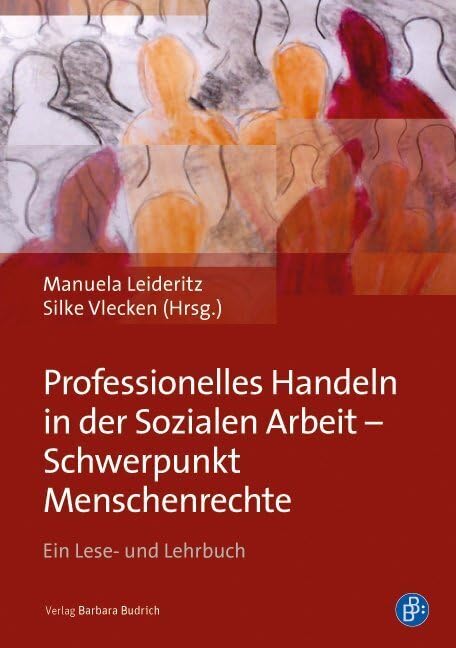 Professionelles Handeln in der Sozialen Arbeit - Schwerpunkt Menschenrechte: Ein Lese- und Lehrbuch Social Sciences