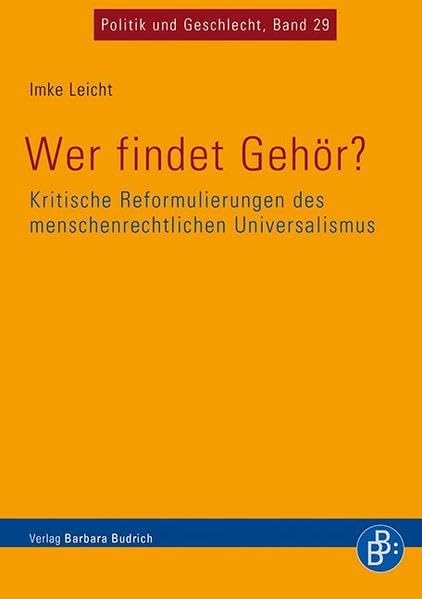 Wer findet Gehör? Kritische Reformulierungen des menschenrechtlichen Universalismus (Politik und Geschlecht) Law