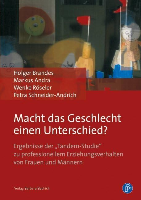 Macht das Geschlecht einen Unterschied?: Ergebnisse der Tandem-Studie" zu professionellem Erziehungsverhalten von Frauen und Männern: Ergebnisse ... Erziehungsverhalten von Frauen und Männern Books