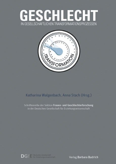 Geschlecht in gesellschaftlichen Transformationsprozessen (Schriftenreihe der Sektion Frauen- und Geschlechterforschung in der Deutschen Gesellschaft für Erziehungswissenschaft (DGfE)) Books
