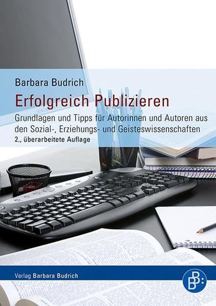 Erfolgreich Publizieren: Grundlagen und Tipps für Autorinnen und Autoren aus den Sozial-, Erziehungs- und Geisteswissenschaften Law