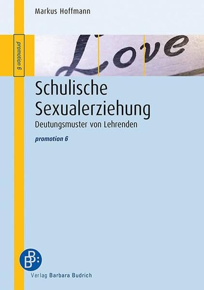 Schulische Sexualerziehung: Deutungsmuster von Lehrenden (promotion) Books