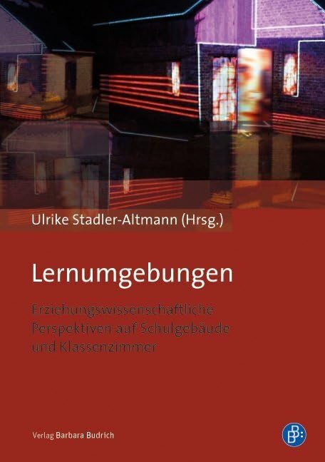 Lernumgebungen: Erziehungswissenschaftliche Perspektiven auf Schulgebäude und Klassenzimmer Architecture