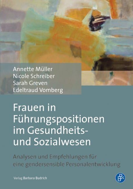 Frauen in Führungspositionen im Gesundheits- und Sozialwesen: Analysen und Empfehlungen für eine gendersensible Personalentwicklung Books