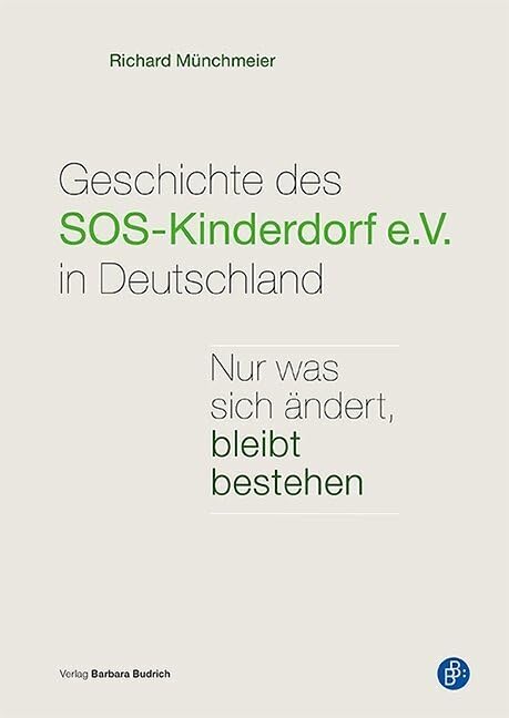 Geschichte des SOS-Kinderdorf e.V. in Deutschland: Nur was sich ändert, bleibt bestehen Social Sciences