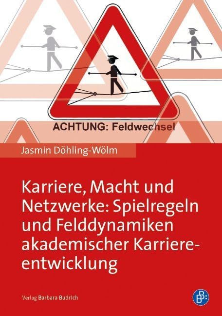 Karriere, Macht und Netzwerke: Spielregeln und Felddynamiken akademischer Karriereentwicklung Law