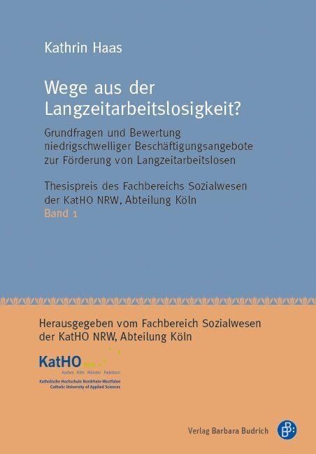 Wege aus der Langzeitarbeitslosigkeit? Grundfragen und Bewertung niedrigschwelliger Beschäftigungsangebote zur Förderung von Langzeitarbeitslosen ... Nordrhein-Westfalen, Abteilung Köln) Books