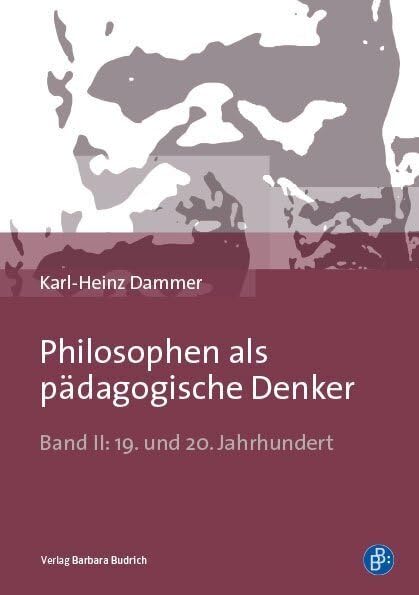 Philosophen als pädagogische Denker: Band II: 19. und 20. Jahrhundert Education & Training