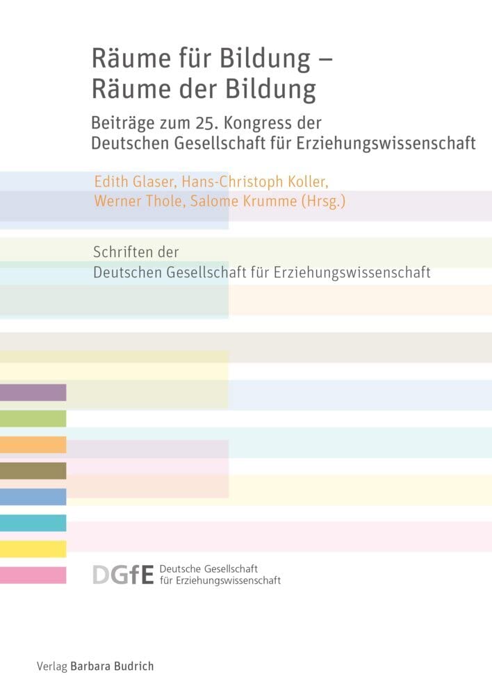 Räume für Bildung - Räume der Bildung: Beiträge zum 25. Kongress der Deutschen Gesellschaft für Erziehungswissenschaft (Schriften der Deutschen Gesellschaft für Erziehungswissenschaft (DGfE)) Learning & Reference