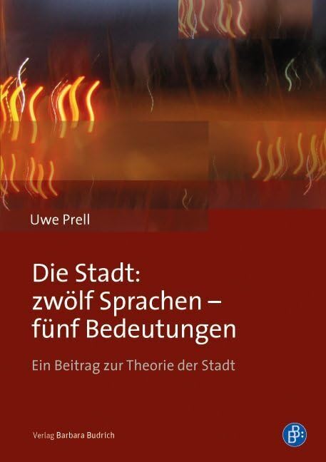 Die Stadt: zwölf Sprachen - fünf Bedeutungen: Ein Beitrag zur Theorie der Stadt Law