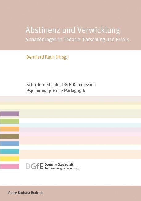 Abstinenz und Verwicklung: Annäherungen in Theorie, Praxis, Forschung und Gesellschaft (Schriftenreihe der DGfE-Kommission Psychoanalytische Pädagogik): Annäherungen in Theorie, Forschung und Praxis Medicine