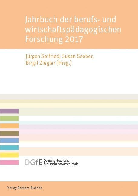 Jahrbuch der berufs- und wirtschaftspädagogischen Forschung 2017 (Schriftenreihe der Sektion Berufs- und Wirtschaftspädagogik der Deutschen Gesellschaft für Erziehungswissenschaft (DGfE)) Business, Finance & Career