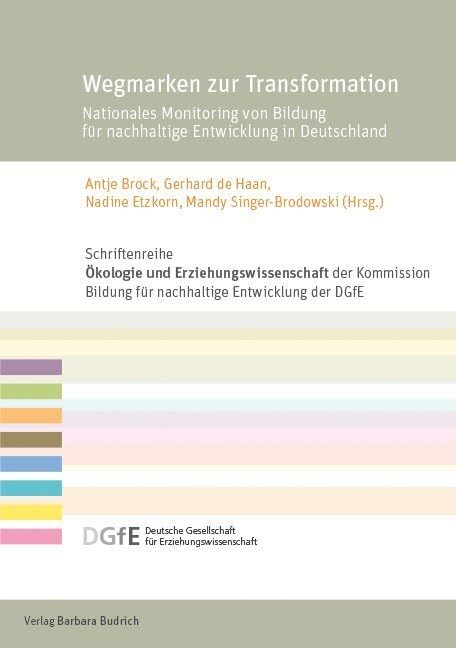Wegmarken zur Transformation: Nationales Monitoring von Bildung für nachhaltige Entwicklung in Deutschland (Schriftenreihe "Ökologie und ... für ... für Erziehungswissenschaft (DGfE)) Education & Training