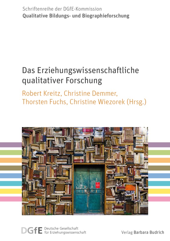 Das Erziehungswissenschaftliche qualitativer Forschung (Schriftenreihe der DGfE-Kommission Qualitative Bildungs- und Biographieforschung) Natural Sciences