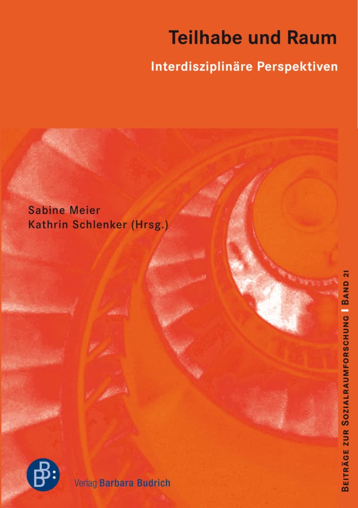 Teilhabe und Raum: Interdisziplinäre Perspektiven (Beiträge zur Sozialraumforschung) Social Sciences