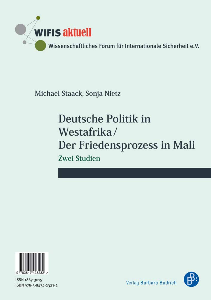 Deutsche Politik in Westafrika / Der Friedensprozess in Mali / Politique ouest-africaine de l'Allemagne / Le processus de paix au Mali: Zwei Studien / Deux études (WIFIS-aktuell) book