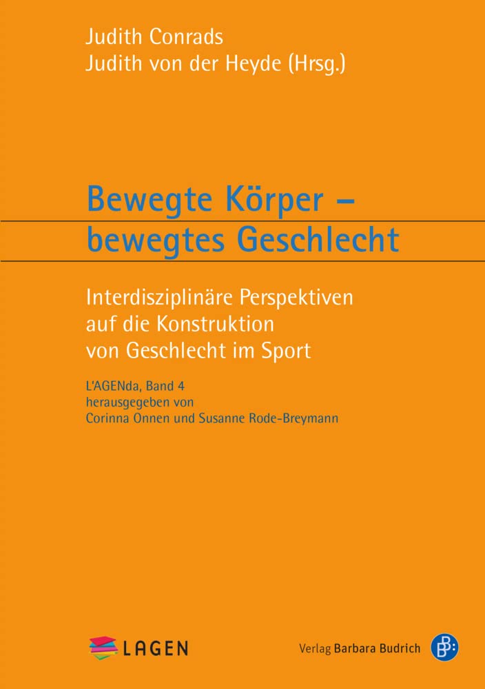 Bewegte Körper - bewegtes Geschlecht: Ein interdisziplinärer Blick auf die Konstruktion von Geschlecht im Sport (L'AGENda): Interdisziplinäre Perspektiven auf die Konstruktion von Geschlecht im Sport Law