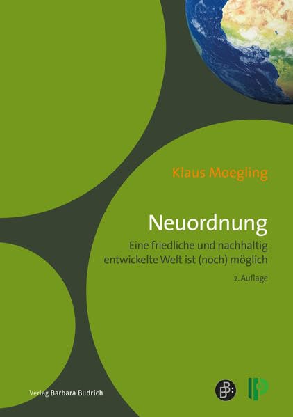 Neuordnung: Eine friedliche und nachhaltig entwickelte Welt ist (noch) möglich – Analyse, Vision und Entwicklungsschritte aus einer holistischen Sicht Law