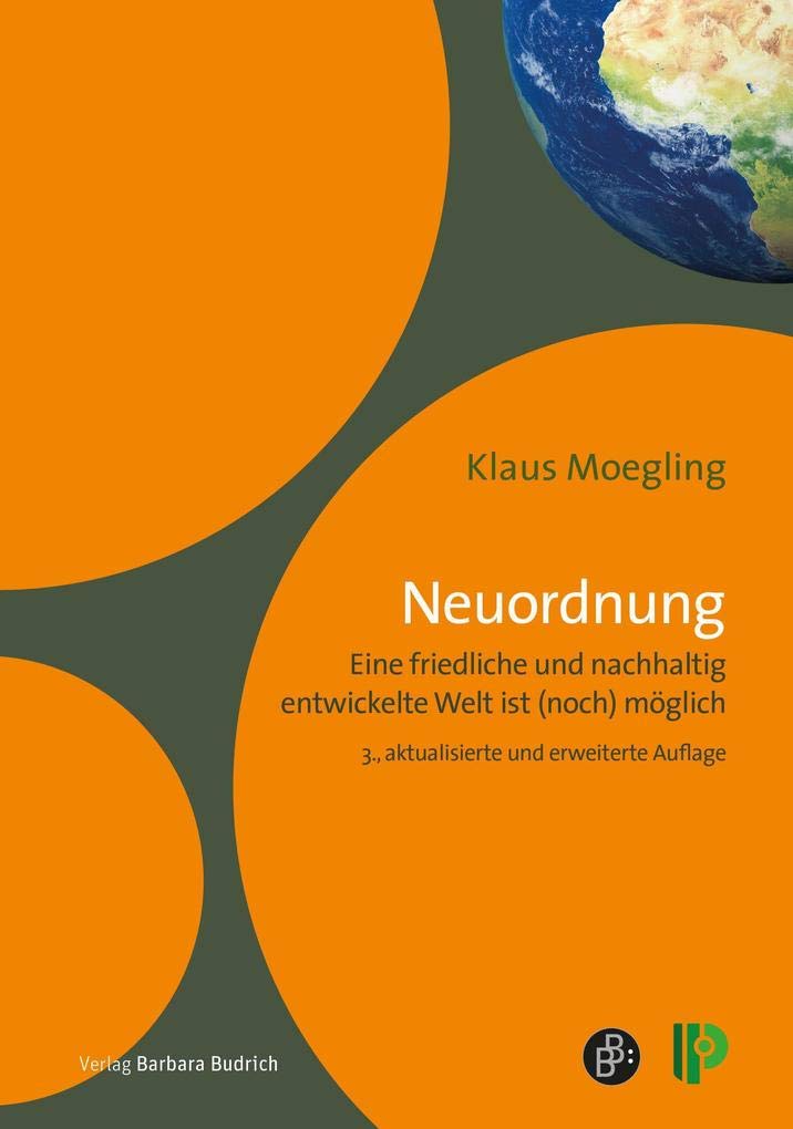 Neuordnung: Eine friedliche und nachhaltig entwickelte Welt ist (noch) möglich - Analyse, Vision und Entwicklungsschritte aus einer holistischen Sicht Law