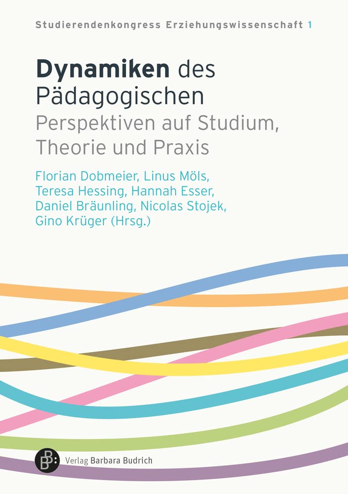 Dynamiken des Pädagogischen: Perspektiven auf Studium, Theorie und Praxis (SKEW - Studierendenkongress Erziehungswissenschaft) book