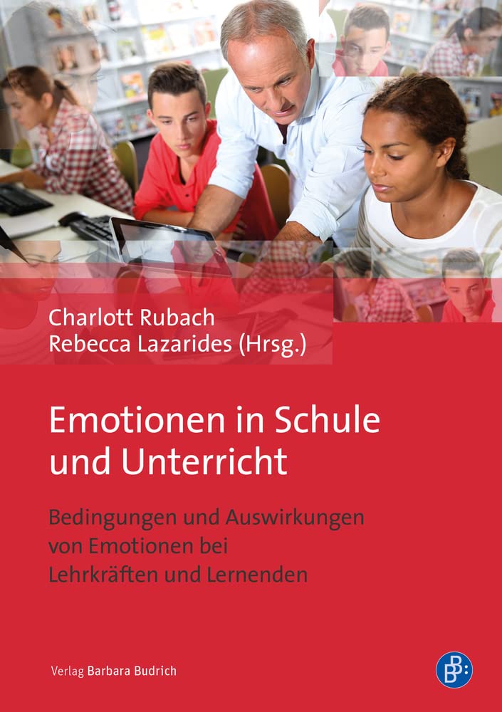 Emotionen in Schule und Unterricht: Bedingungen und Auswirkungen von Emotionen bei Lehrkräften und Lernenden Education & Training