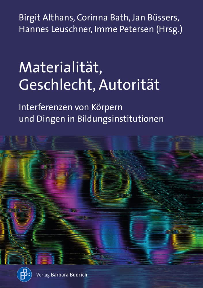 Materialität, Geschlecht, Autorität: Interferenzen von Körpern und Dingen in Bildungsinstitutionen Books