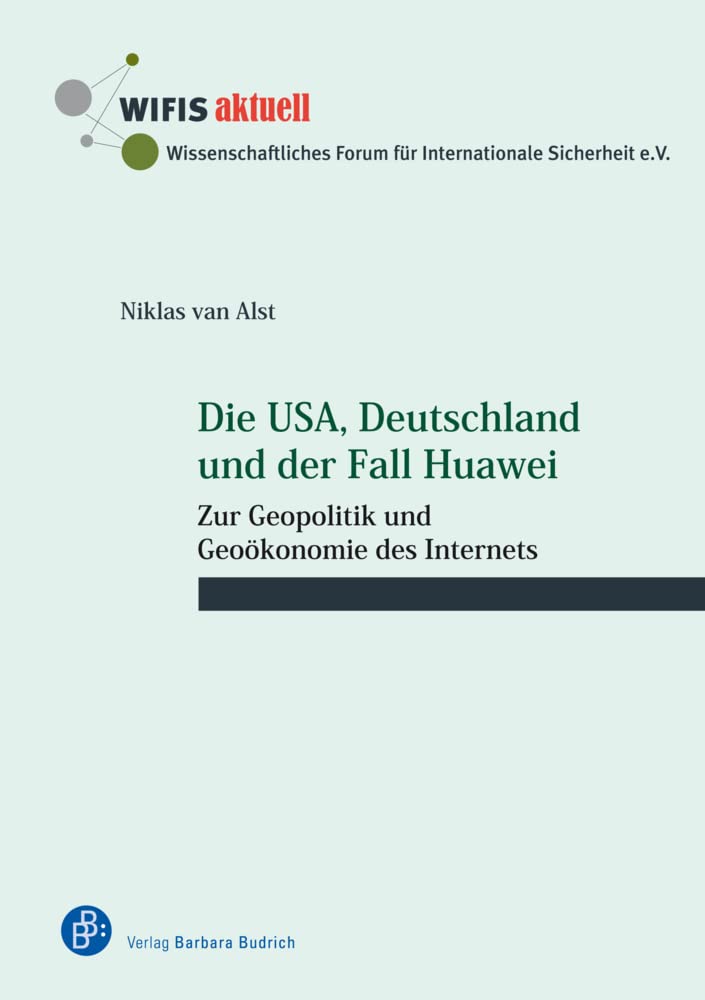 Die USA, Deutschland und der Fall Huawei: Zur Geopolitik und Geoökonomie des Internets (WIFIS-aktuell) Law