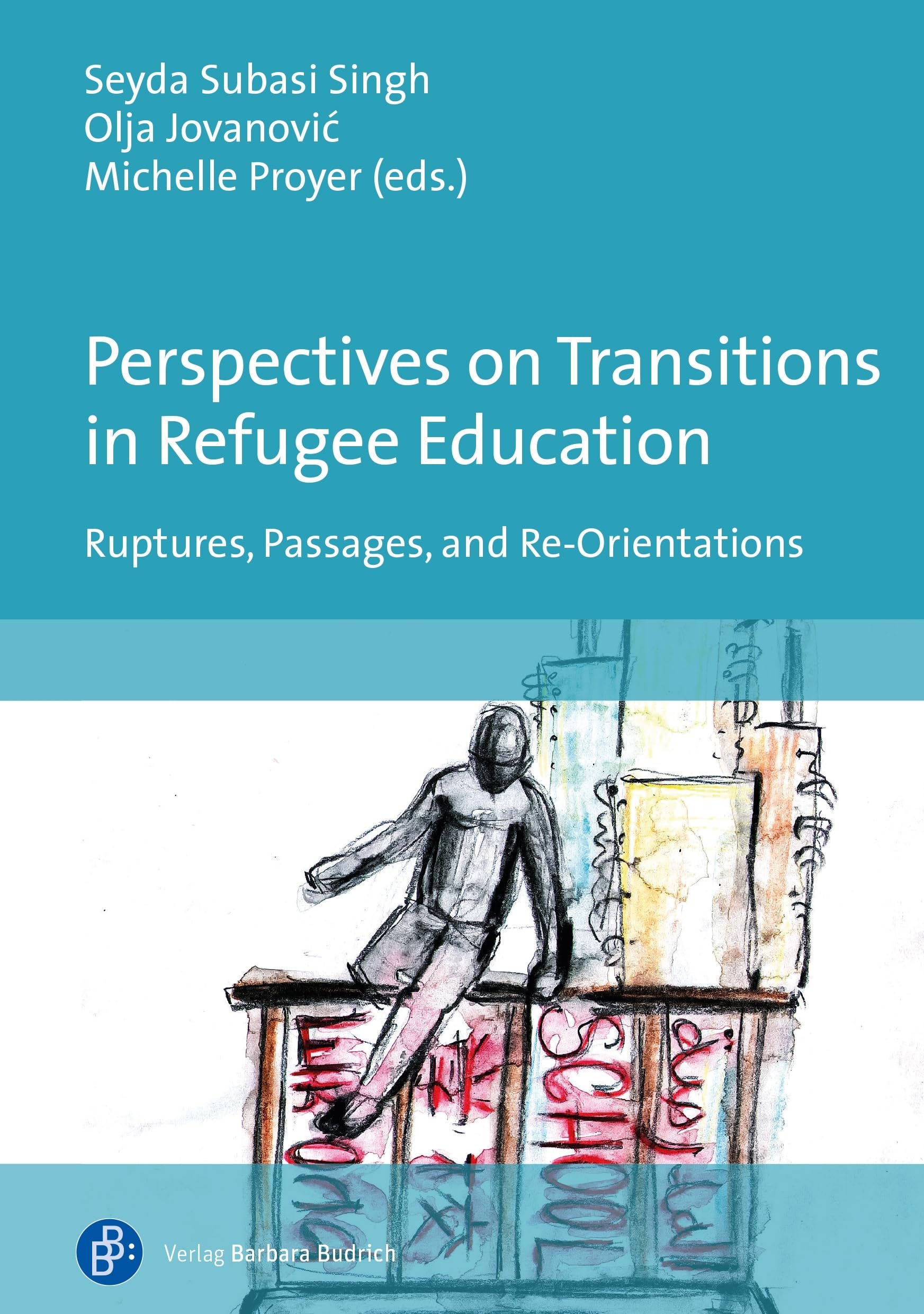 Perspectives on Transitions in Refugee Education: Ruptures, Passages, and Re-Orientations Books