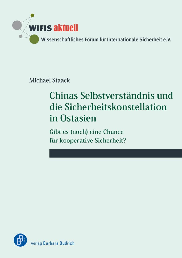 Chinas Selbstverständnis und die Sicherheitskonstellation in Ostasien: Gibt es (noch) eine Chance für kooperative Sicherheit? (WIFIS-aktuell) Law