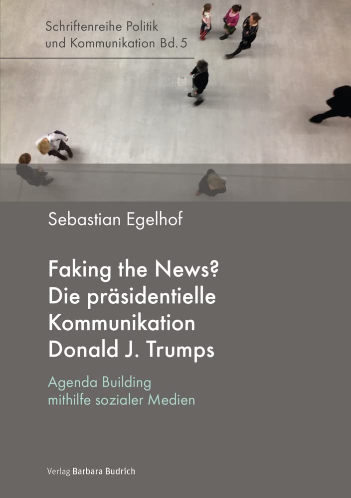 Faking the News? Die präsidentielle Kommunikation Donald J. Trumps Law