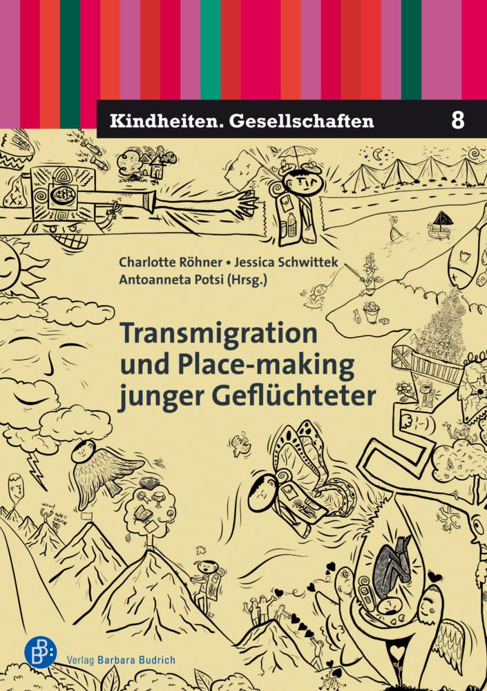 Transmigration und Place-Making geflüchteter Kinder und Jugendlicher (Kindheiten. Gesellschaften) Books