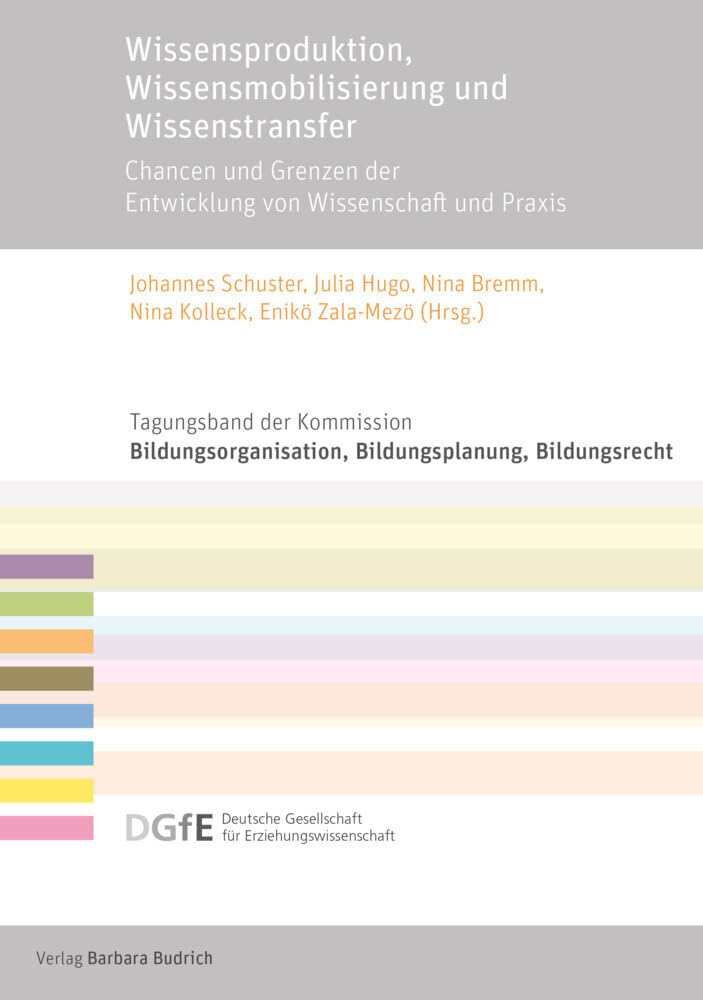 Wissensproduktion, Wissensmobilisierung und Wissenstransfer: Chancen und Grenzen der Entwicklung von Wissenschaft und Praxis Books