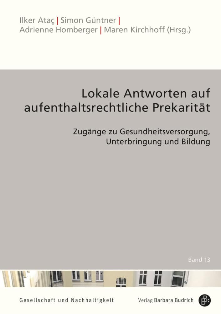 Lokale Unterstützung für Menschen in aufenthaltsrechtlicher Prekarität: Zugänge zu sozialen Leistungen im Bereich von Gesundheit, Wohnen und Bildung ... Unterbringung und Bildung Books