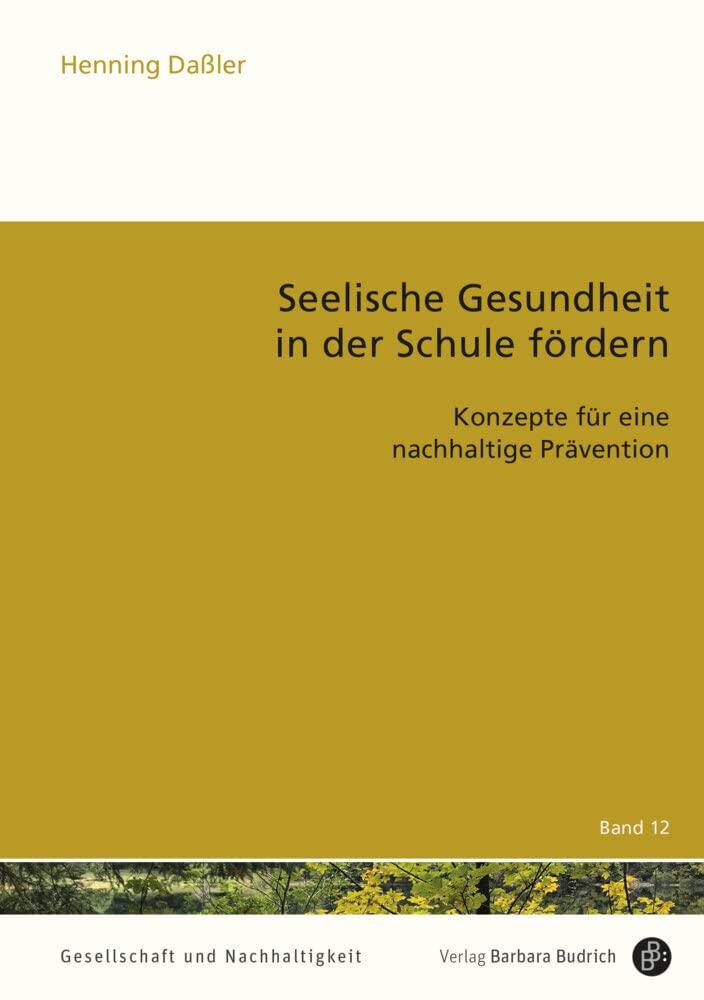 Seelische Gesundheit in der Schule fördern: Konzepte für eine nachhaltige Prävention (Gesellschaft und Nachhaltigkeit) Social Sciences