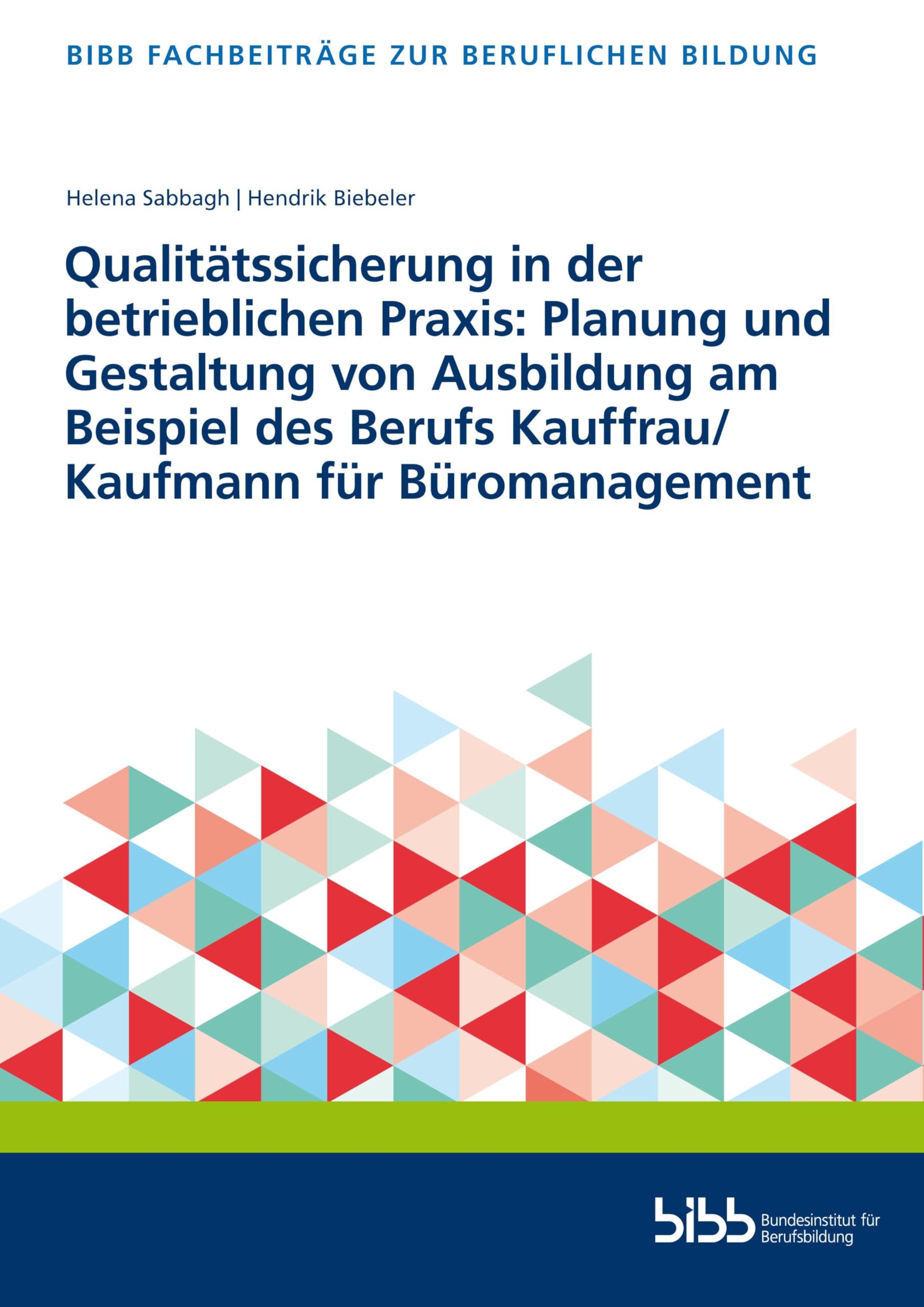 Qualitätssicherung in der betrieblichen Praxis: Planung und Gestaltung von Ausbildung am Beispiel des Berufs Kauffrau/Kaufmann für Büromanagement Business, Finance & Career