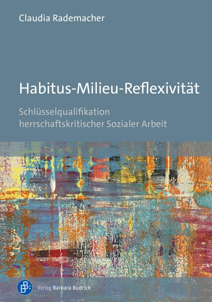 Habitus-Milieu-Reflexivität: Schlüsselqualifikation herrschaftskritischer Sozialer Arbeit Books