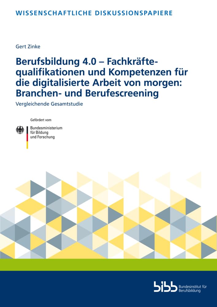 Berufsbildung 4.0 - Fachkräftequalifikationen und Kompetenzen für die digitalisierte Arbeit von morgen: Branchen- und Berufescreening: Vergleichende Gesamtstudie (Wissenschaftliche Diskussionspapiere) Media & Communication