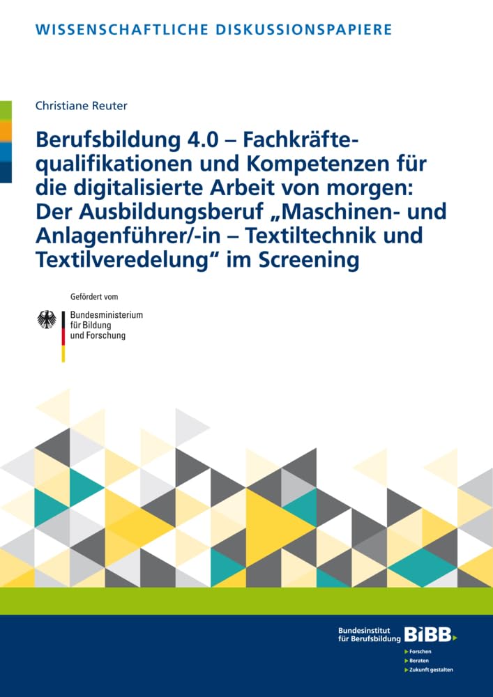 Berufsbildung 4.0 – Fachkräftequalifikationen und Kompetenzen für die digitalisierte Arbeit von morgen: Der Ausbildungsberuf „Maschinen- und Anlagenführer/-in –Textiltechnik und Textilveredelung“ im Screening Law