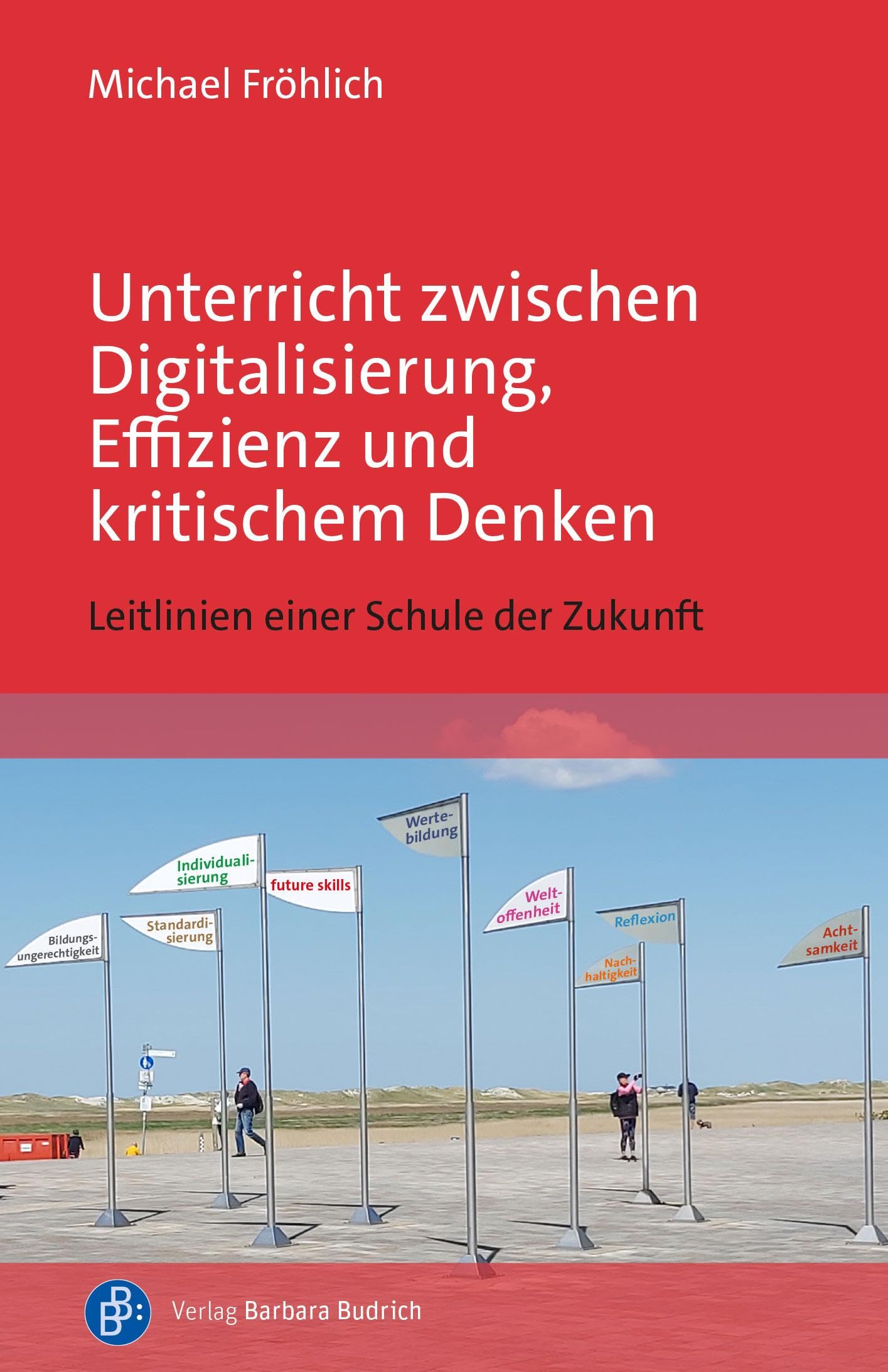 Unterricht zwischen Digitalisierung, Effizienz und kritischem Denken: Leitlinien einer Schule der Zukunft Education & Training