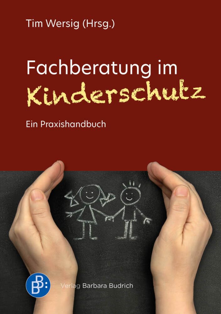 Fachberatung im Kinderschutz: Ein Praxishandbuch: Ein Praxishandbuch für insoweit erfahrene Fachkräfte Law