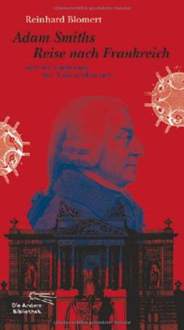Adam Smiths Reise nach Frankreich oder die Entstehung der Nationalökonomie (Die Andere Bibliothek, Band 335) Business, Finance & Career